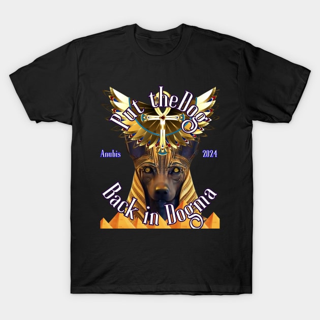 Anubis: Put the Dog Back in Dogma T-Shirt by SeaWeed Borne